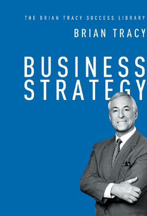 [The Brian Tracy Success Library 01] • Business Strategy